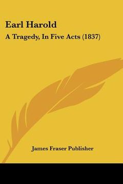 portada earl harold: a tragedy, in five acts (1837)