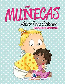 Libro Muñecas: Libro Para Colorear, Speedy Publishing Llc, ISBN  9781682125786. Comprar en Buscalibre