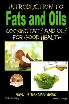 portada Introduction to Fats and Oils - Cooking Fats and Oils for Good Health (en Inglés)
