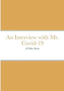 portada An Interview with Mr. Covid-19: & Other Stories (in English)