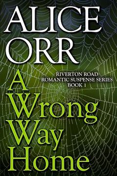 portada A Wrong Way Home: Riverton Road Romantic Suspense Series, Book 1 (in English)
