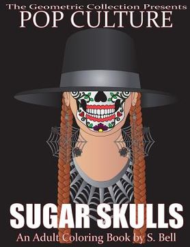 portada Pop Culture Sugar Skulls: An Adult Coloring Book (in English)