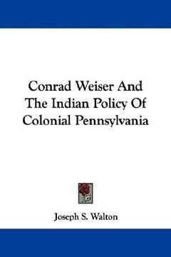 portada conrad weiser and the indian policy of colonial pennsylvania