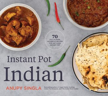portada Instant pot Indian: 70 Easy, Full-Flavor, Authentic Recipes for any Sized Instant pot (en Inglés)