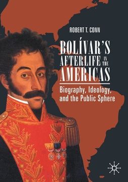 portada Bolívar's Afterlife in the Americas: Biography, Ideology, and the Public Sphere (en Inglés)