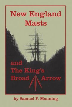 portada New England Masts: And the King's Broad Arrow (en Inglés)