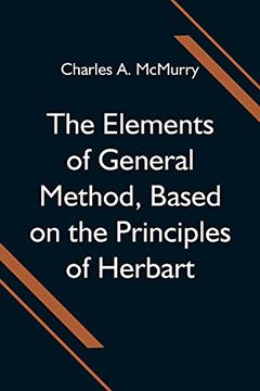 portada The Elements of General Method, Based on the Principles of Herbart (en Inglés)