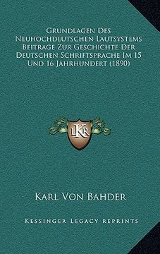 portada Grundlagen Des Neuhochdeutschen Lautsystems Beitrage Zur Geschichte Der Deutschen Schriftsprache Im 15 Und 16 Jahrhundert (1890) (in German)