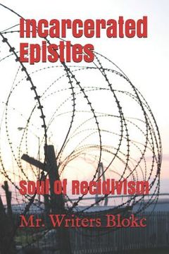 portada Incarcerated Epistles: Soul Of Recidivism
