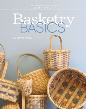 portada Basketry Basics: Create 18 Beautiful Baskets as You Learn the Craft