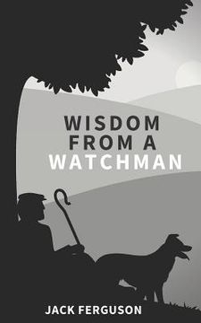 portada Wisdom from a Watchman (en Inglés)