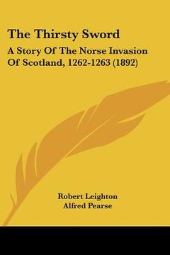 portada the thirsty sword: a story of the norse invasion of scotland, 1262-1263 (1892) (en Inglés)