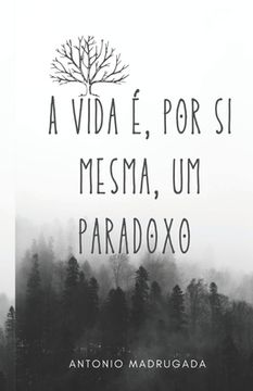 portada A vida é, por si mesma, um paradoxo (en Portugués)