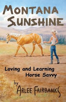 portada Montana Sunshine: Loving and Learning Horse Savvy (en Inglés)