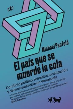 portada El País que se Muerde la Cola: Conflicto Político, Reinstitucionalización y Democratización en Venezuela (Spanish Edition)