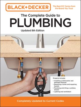 portada Black and Decker the Complete Photo Guide to Plumbing 8th Edition: Completely Updated to Current Codes (Black & Decker Complete Photo Guide) 
