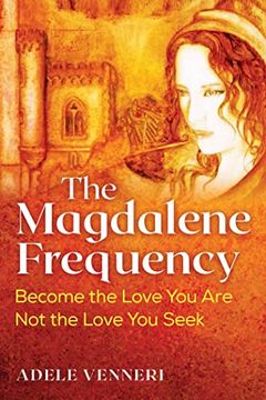 portada The Magdalene Frequency: Become the Love you Are, not the Love you Seek 