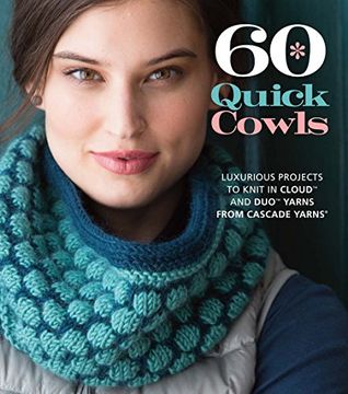 portada 60 Quick Cowls: Luxurious Projects to Knit in Cloudï¿ ½ and Duoï¿ ½ Yarns From Cascade Yarns (r) (60 Quick Knits Collection) (en Inglés)