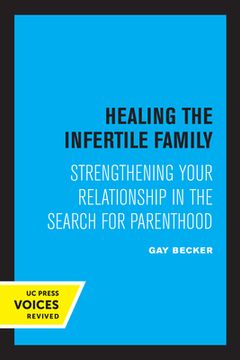 portada Healing the Infertile Family: Strengthening Your Relationship in the Search for Parenthood (en Inglés)