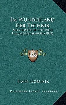 portada Im Wunderland Der Technik: Meisterstucke Und Neue Errungenschaften (1922) (in German)