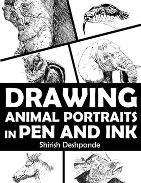 portada Drawing Animal Portraits in Pen and Ink: Learn to Draw Lively Portraits of Your Favorite Animals in 20 Step-by-step Exercises 