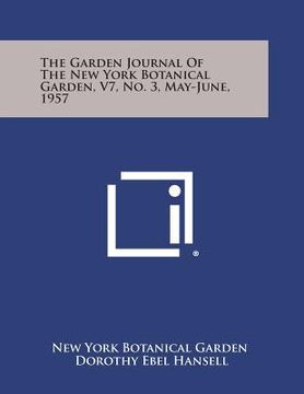 portada The Garden Journal of the New York Botanical Garden, V7, No. 3, May-June, 1957 (in English)