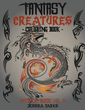 portada Fantasy Creatures Coloring Book: A Magnificent Collection Of Extraordinary Mythical Fantasy Creatures For Inspiration And Relaxation (en Inglés)
