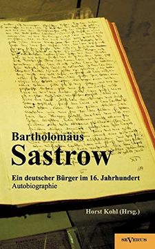 portada Der Stralsunder Bürgermeister Bartholomäus Sastrow - ein Deutscher Bürger im 16. Jahrhundert. Autobiographie (en Alemán)