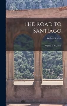 portada The Road to Santiago: Pilgrims of St. James (in English)