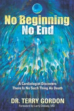portada No Beginning . . . No End: A Cardiologist Discovers There Is No Such Thing as Death (in English)