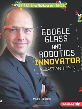 portada Google Glass and Robotics Innovator Sebastian Thrun (STEM Trailblazer Bios)