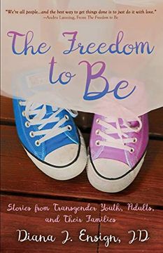 portada The Freedom to be: Stories From Transgender Youth, Adults, and Their Families (en Inglés)