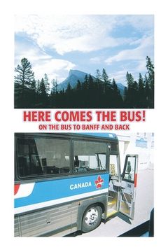 portada Here Comes the Bus on the Bus to Banff and Back (en Inglés)