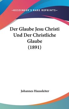 portada Der Glaube Jesu Christi Und Der Christliche Glaube (1891) (en Alemán)