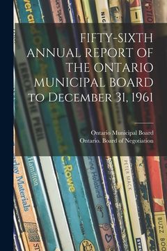 portada FIFTY-SIXTH ANNUAL REPORT OF THE ONTARIO MUNICIPAL BOARD to December 31, 1961 (in English)
