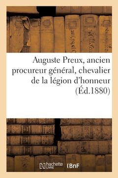 portada Auguste Preux, Ancien Procureur Général, Chevalier de la Légion d'Honneur (in French)