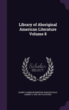 portada Library of Aboriginal American Literature Volume 8 (en Inglés)