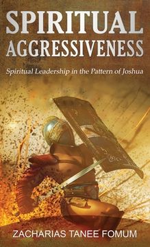 portada Spiritual Aggressiveness: Spiritual Leadership in The Pattern of Joshua (en Inglés)