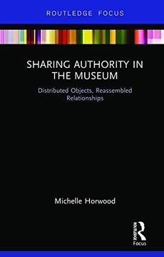 portada Sharing Authority in the Museum: Distributed Objects, Reassembled Relationships (Museums in Focus) (en Inglés)