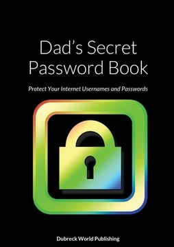 portada Dad's Secret Password Book: Protect Your Internet Usernames and Passwords (en Inglés)