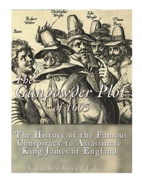 portada The Gunpowder Plot of 1605: The History of the Famous Conspiracy to Assassinate King James I of England