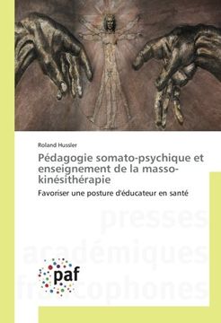 portada Pédagogie somato-psychique et enseignement de la masso-kinésithérapie: Favoriser une posture d'éducateur en santé