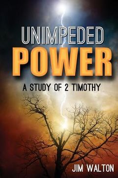 portada Unimpeded Power: A Study of 2 Timothy (en Inglés)