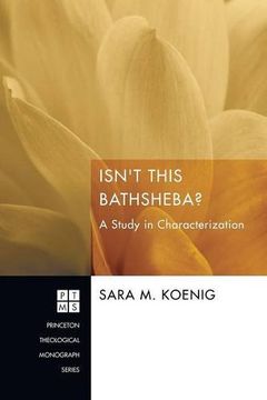 portada Isn't This Bathsheba? A Study in Characterization (Princeton Theological Monograph) (en Inglés)