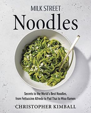 portada Milk Street Noodles: Secrets to the World’S Best Noodles, From Fettuccine Alfredo to pad Thai to Miso Ramen (en Inglés)