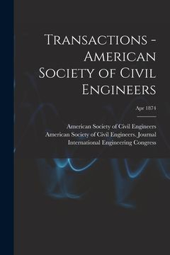 portada Transactions - American Society of Civil Engineers; Apr 1874