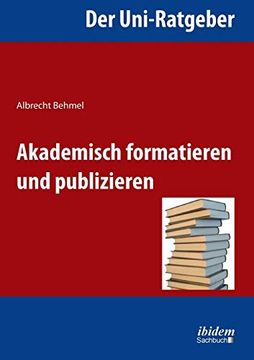 portada Der Uni-Ratgeber: Akademisch Formatieren und Publizieren (en Alemán)