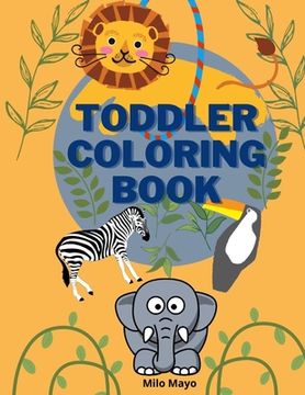 portada Toddler Coloring Book: Easy and Big Animals to Color and Learn for Toddlers/ Kids Ages 1-4; 4-8 Boys and Girls/ Simple and Fun Coloring Pages (en Inglés)