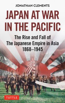 portada Japan at war in the Pacific: The Rise and Fall of the Japanese Empire in Asia: 1868-1945 (en Inglés)