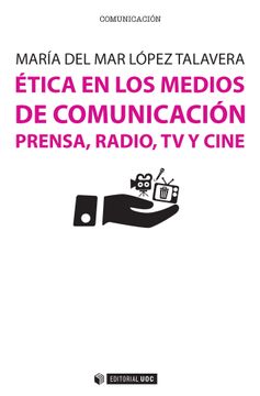 portada Ética en los Medios de Comunicación: Prensa, Radio, tv y Cine: Con Recopilación de Casos Prácticos